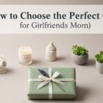 How to Choose the Perfect Gift for Girlfriend's Mom