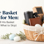 Easter Basket Ideas for Men: What to Fill His Basket